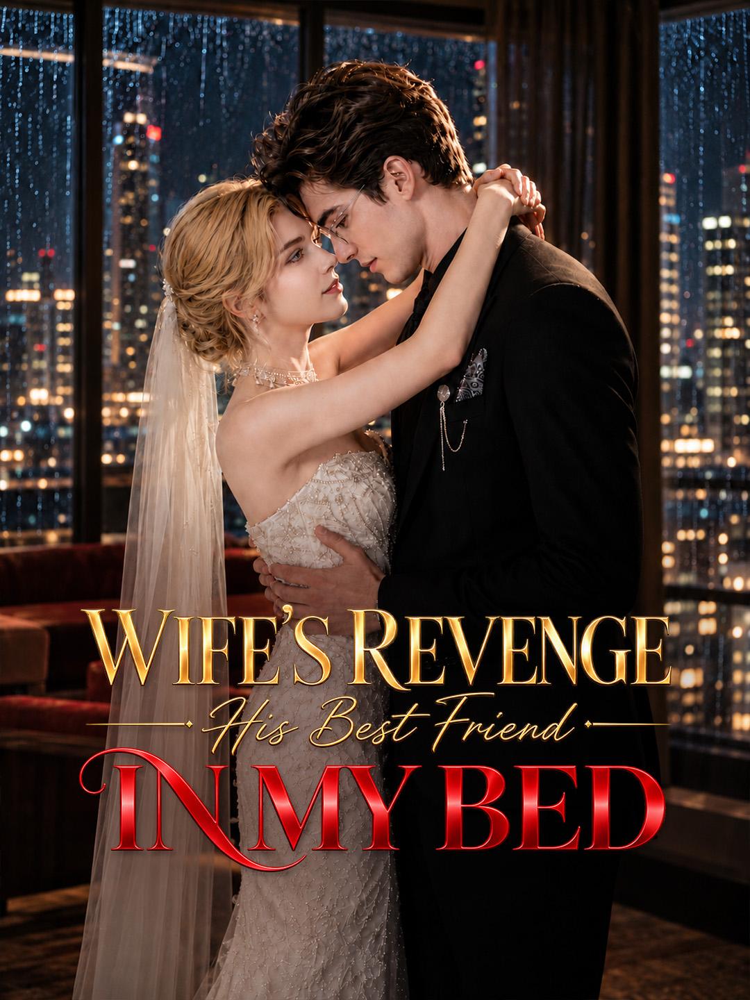 Wife's Revenge: His Best Friend in My Bed